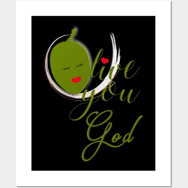 Olive Love You God With All My Heart Wall Art by Angelic Gangster